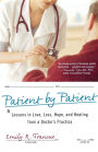 Patient by Patient: Lessons in Love, Loss, Hope, and Healing from a Doctor's Practice