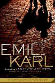 Title: Emil and Karl: A Novel, Author: Yankev Glatshteyn