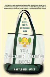 Title: The Second Home Book: The Can-Do, How-To, Get-Through Guide, Author: Marylouise Oates