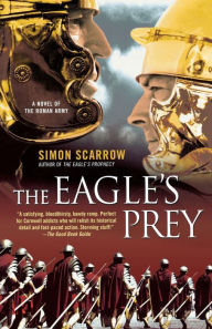 Title: The Eagle's Prey: A Novel of the Roman Army, Author: Simon Scarrow