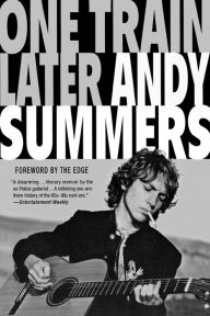 Title: One Train Later: A Memoir, Author: Andy Summers