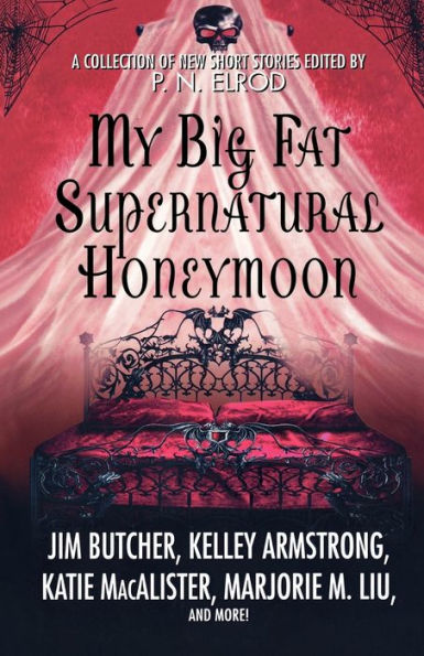 My Big Fat Supernatural Honeymoon: A Collection of New Short Stories