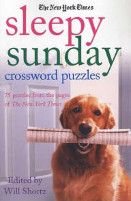 Title: The New York Times Sleepy Sunday Crossword Puzzles: 75 Puzzles From the Pages of The New York Times, Author: The New York Times