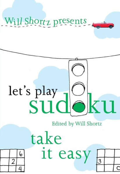 Will Shortz Presents Let's Play Sudoku: Take It Easy: Take It Easy
