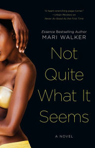 Title: Not Quite What It Seems: A Novel, Author: Mari Walker