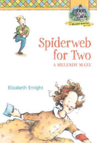 Title: Spiderweb for Two: A Melendy Maze, Author: Elizabeth Enright