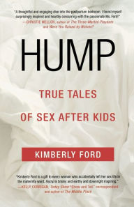 Title: Hump: True Tales of Sex After Kids, Author: Kimberly Ford