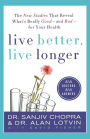 Live Better, Live Longer: The New Studies That Reveal What's Really Good---and Bad---for Your Health