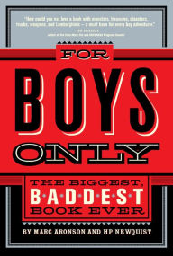 Title: For Boys Only: The Biggest, Baddest Book Ever, Author: Marc Aronson