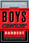Alternative view 1 of For Boys Only: The Biggest, Baddest Book Ever
