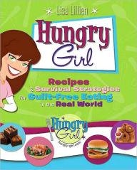 Title: Hungry Girl: Recipes and Survival Strategies for Guilt-Free Eating in the Real World, Author: Lisa Lillien