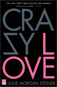 Title: Crazy Love, Author: Leslie Morgan Steiner
