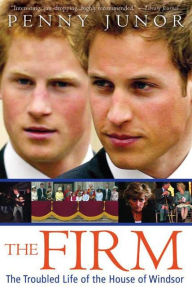 Title: Firm: The Troubled Life of the House of Windsor, Author: Penny Junor