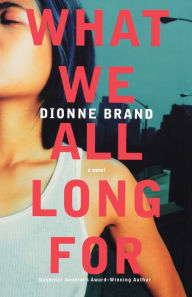 Title: What We All Long For, Author: Dionne Brand