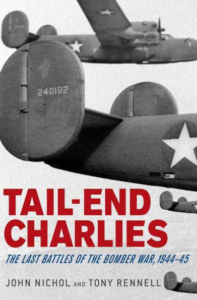 Tail-End Charlies: the Last Battles of Bomber War, 1944-45