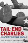 Tail-End Charlies: The Last Battles of the Bomber War, 1944-45
