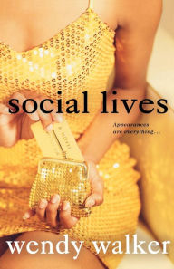 Title: Social Lives: A Novel, Author: Wendy Walker