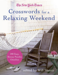 Title: The New York Times Crosswords for a Relaxing Weekend: Easy, Breezy 200-Puzzle Omnibus, Author: The New York Times