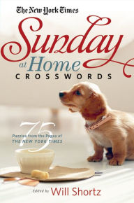 Title: New York Times Sunday at Home Crosswords: 75 Puzzles From the Pages of The New York Times, Author: The New York Times