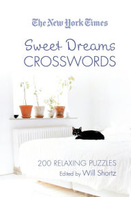 Title: The New York Times Sweet Dreams Crosswords: 200 Relaxing Puzzles, Author: The New York Times