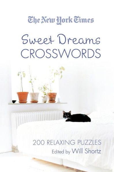 The New York Times Sweet Dreams Crosswords: 200 Relaxing Puzzles