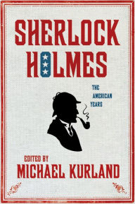 Title: Sherlock Holmes: The American Years: The American Years, Author: Michael Kurland
