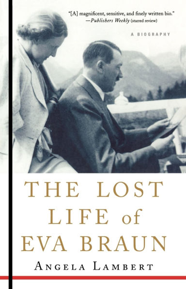 The Lost Life of Eva Braun: A Biography