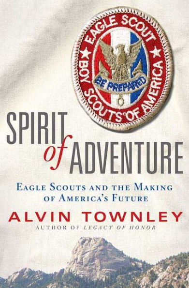 Spirit of Adventure: Eagle Scouts and the Making America's Future