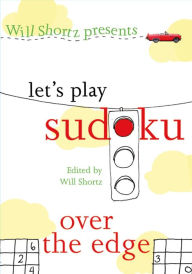 Title: Will Shortz Presents Let's Play Sudoku: Over the Edge: Over the Edge, Author: Will Shortz