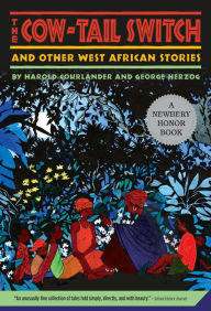 Title: The Cow-Tail Switch: And Other West African Stories (Newbery Honor Book), Author: Harold Courlander