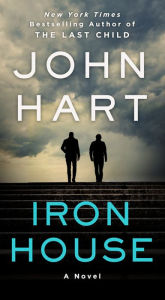 Title: Iron House: A Novel, Author: John Hart