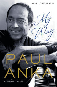 Title: My Way: An Autobiography, Author: Paul Anka