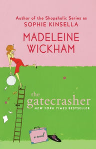 Title: The Gatecrasher: A Novel, Author: Madeleine Wickham