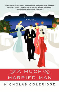 Title: A Much Married Man: A Novel, Author: Nicholas Coleridge