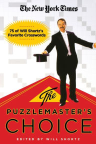 Title: The New York Times The Puzzlemaster's Choice: 75 of Will Shortz's Favorite Crosswords, Author: The New York Times