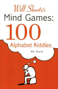 Title: Will Shortz's Mind Games: 100 Alphabet Riddles: 100 Alphabet Riddles, Author: Will Shortz