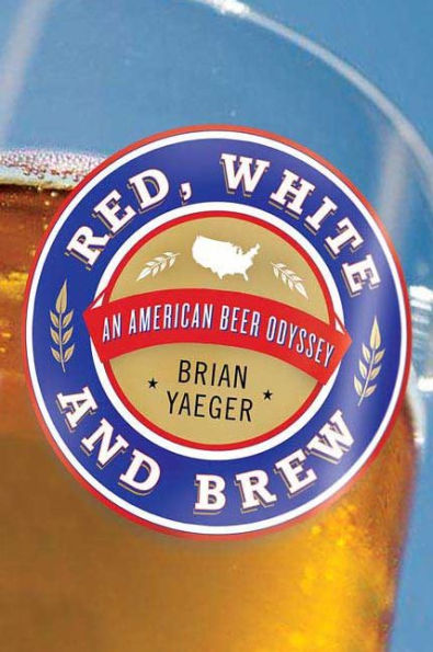 Red, White, and Brew: An American Beer Odyssey