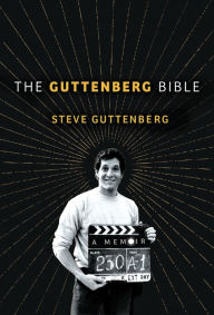Title: The Guttenberg Bible: A Memoir, Author: Steve Guttenberg
