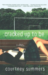 Title: Cracked up to Be, Author: Courtney Summers