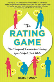 Title: The Rating Game: The Foolproof Formula for Finding Your Perfect Soul Mate, Author: Reba Toney