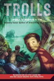 Title: The Trolls: (National Book Award Finalist), Author: Polly Horvath