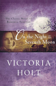 Title: On the Night of the Seventh Moon, Author: Victoria Holt