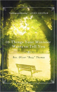 Title: 10 Things Your Minister Wants to Tell You: (But Can't, Because He Needs the Job), Author: Oliver Thomas