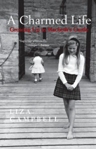 Title: Charmed Life: Growing Up in Macbeth's Castle, Author: Liza Campbell