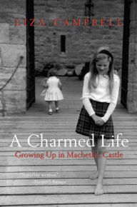 Title: A Charmed Life: Growing Up in Macbeth's Castle, Author: Liza Campbell