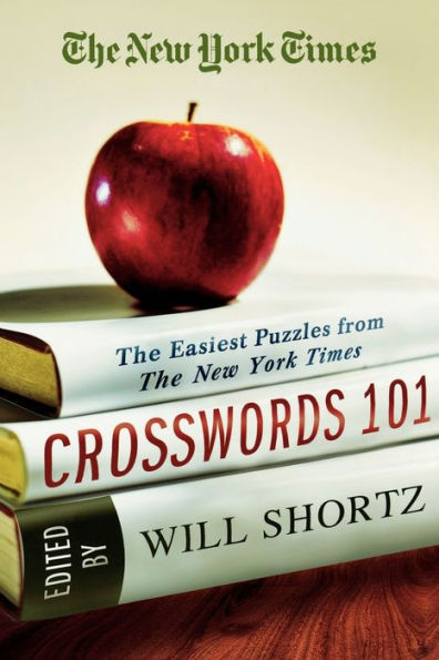 The New York Times Crosswords 101: The Easiest Puzzles from The New York Times