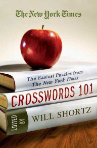Title: The New York Times Crosswords 101: The Easiest Puzzles from The New York Times, Author: The New York Times