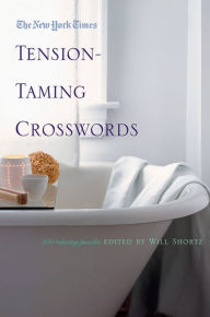 Title: The New York Times Tension-Taming Crosswords: 200 Relaxing Puzzles, Author: The New York Times