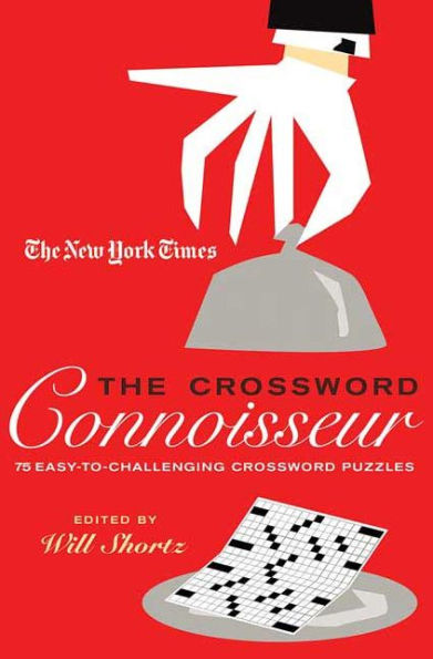 The New York Times The Crossword Connoisseur: 75 Easy to Challenging Crossword Puzzles