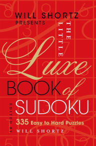 Title: Will Shortz Presents the Little Luxe Book of Sudoku, Author: Will Shortz